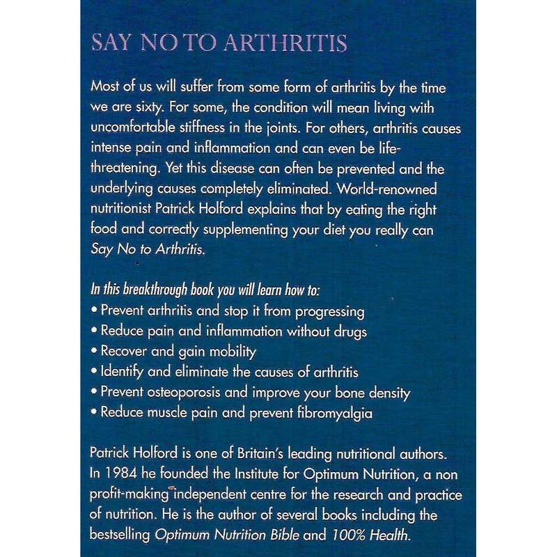 Say No to Arthritis: The Proven Drug Free Guide to Preventing and Relieving Arthritis | Patrick H...