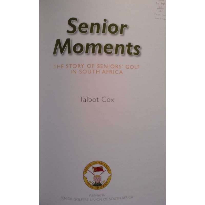Senior Moments: The Story of Seniors' Golf in South Africa (Limited Deluxe Edition, Inscribed by ...