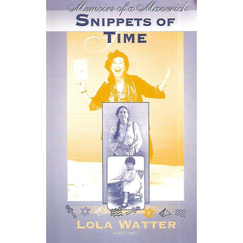 Snippets of Time: Memoirs of a Maverick | Lola Watter