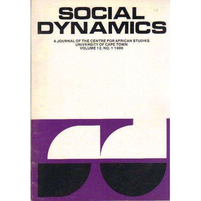 Social Dynamics: A Journal of the Centre for African Studies University of Cape Town (Volume 12, ...