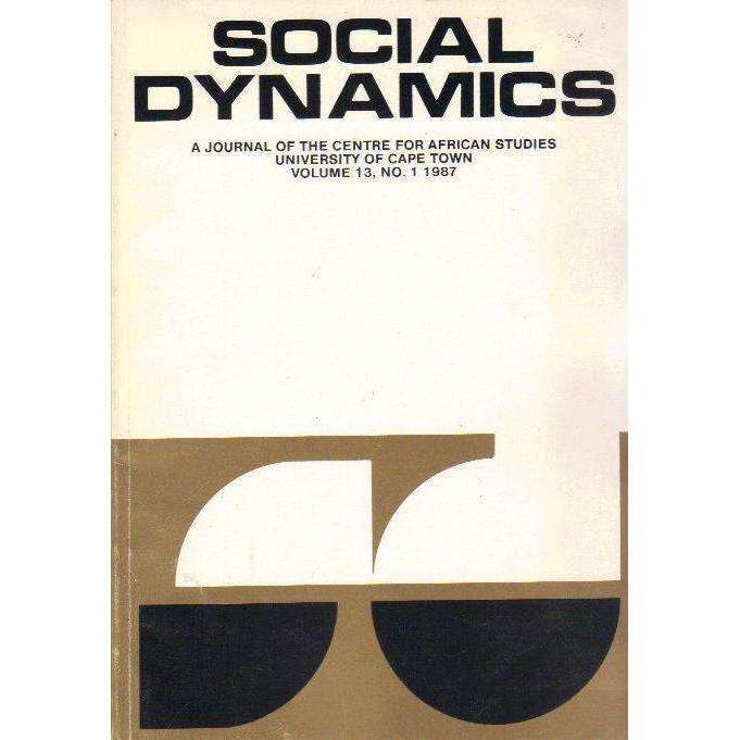 Social Dynamics: A Journal of the Centre for African Studies University of Cape Town (Volume 13, ...