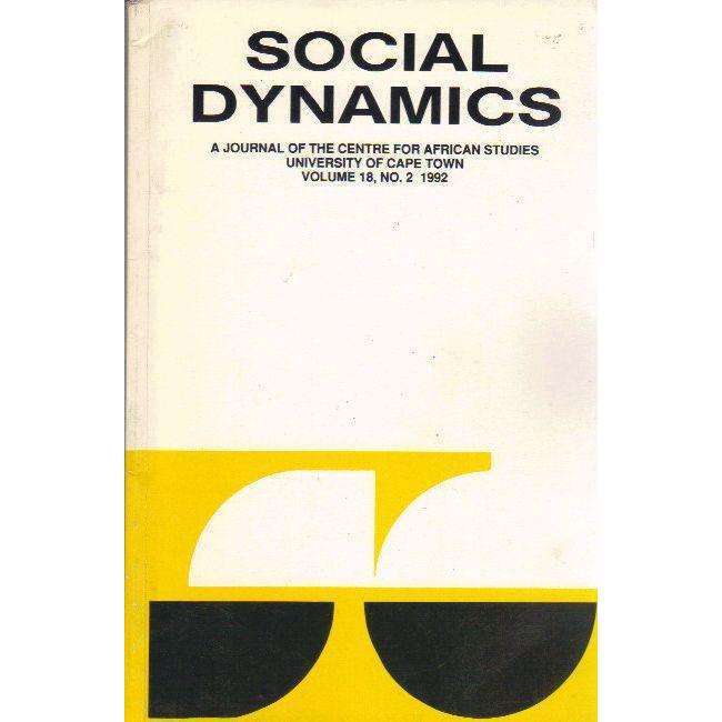 Social Dynamics: A Journal of the Centre for African Studies University of Cape Town (Volume 18, ...