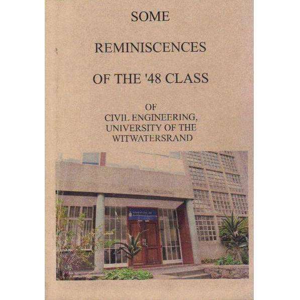 Some Reminiscences of the '48 Class Of Civil Engineering, University of the Witwatersrand | Compi...