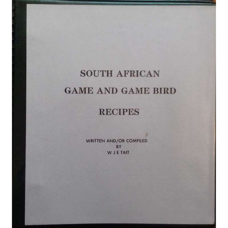 South African Game and Game Bird Recipes | W. J. E. Tait