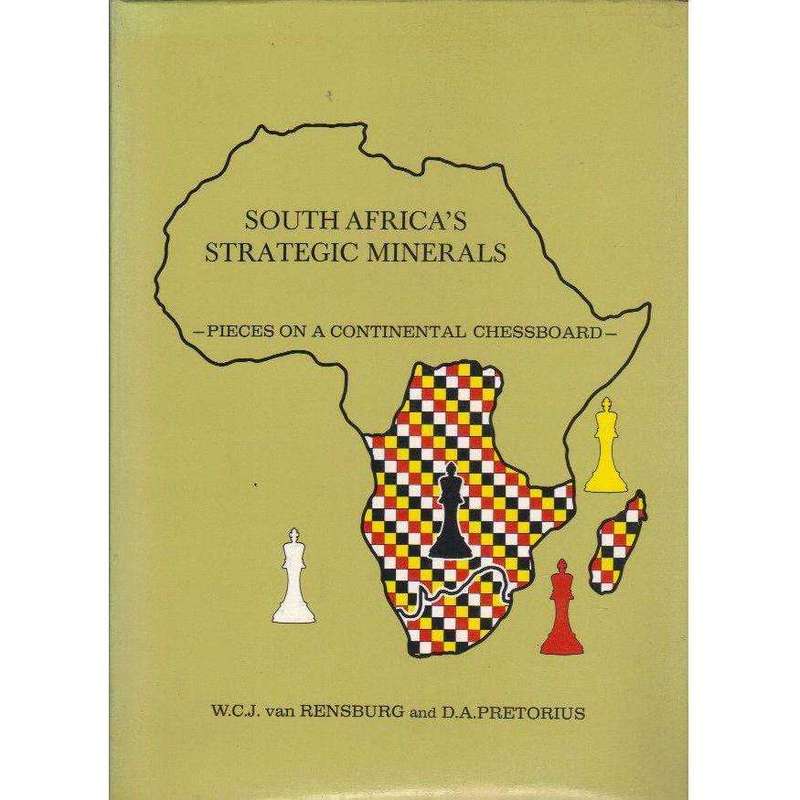 South Africa's Strategic Minerals: Pieces on a Continental Chess Board | W C J van Rensburg, Hele...