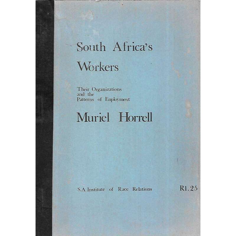 South Africa's Workers: Their Organizations and the Patterns of Employment | Muriel Horrell
