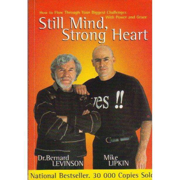 Still Mind, Strong Heart | Dr Bernard Levinson, Mike Lipkin