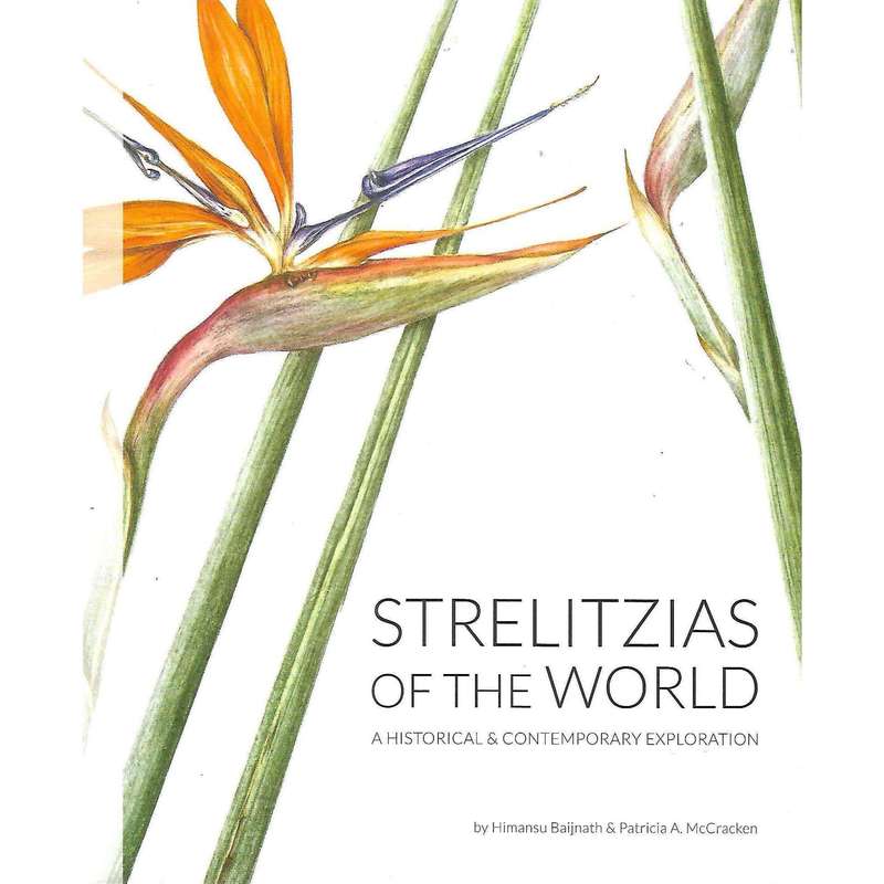 Strelitzias of the World: A Historical & Contemporary Exploration | Himansu Baijnath & Patricia A...