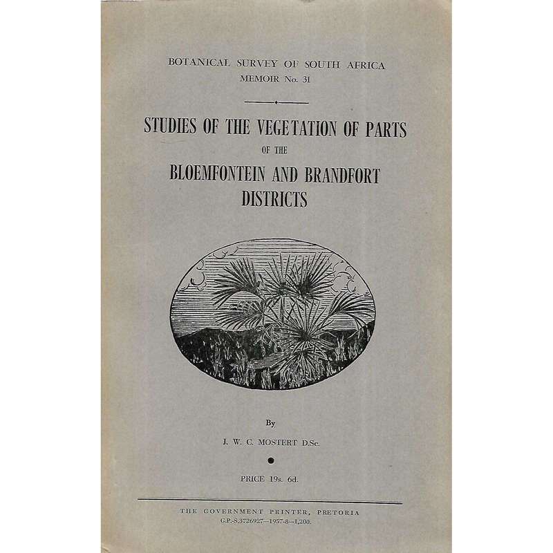 Studies of the Vegetation of Parts of the Bloemfontein and Brandfort Districts | J. W. C. Mostert
