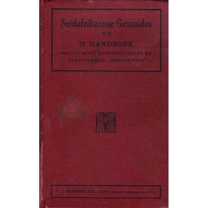 Suidafrikaanse Gesaaides: 'n Handboek vir die Boer Landboustudent en Plattelandse Onderwyser (Afr...