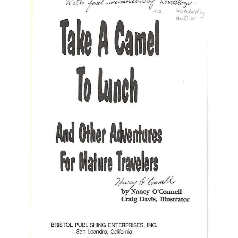 Take a Camel to Lunch, and Other Adventures for Mature Travelers (Inscribed by Author) | Nancy O'...