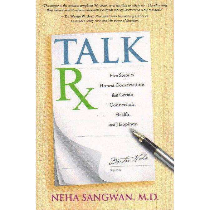 TalkRx: Five Steps to Honest Conversations That Create Connection, Health, and Happiness | Neha S...