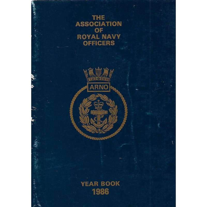 The Association of Royal Navy Officers Year Book 1986