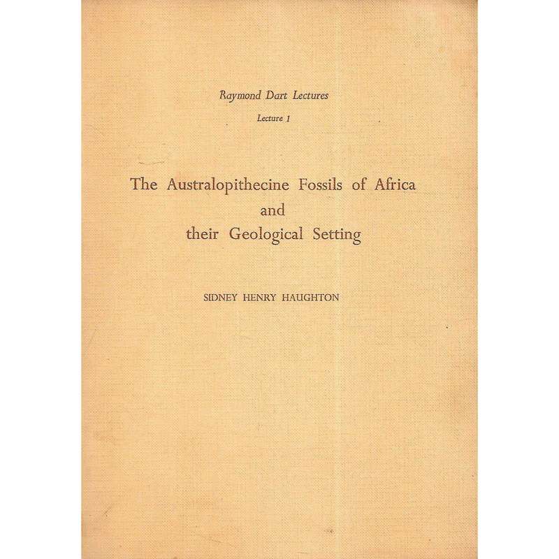 The Australopithecine Fossils of Africa and their Geological Setting (Raymond Dart Lecture No. 1)...
