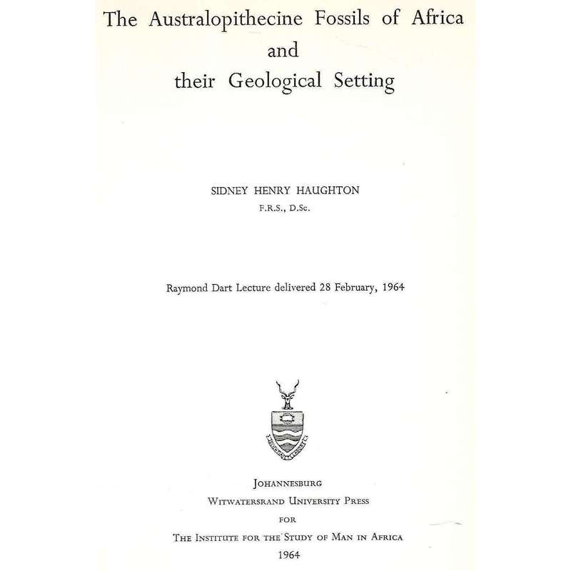 The Australopithecine Fossils of Africa and their Geological Setting (Raymond Dart Lecture No. 1)...