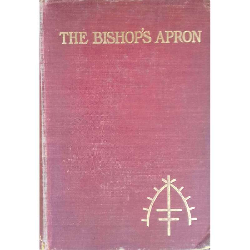 The Bishop's Apron: A Study in the Origins of a Great Family (Second Edition, 1906) | W. Somerset...