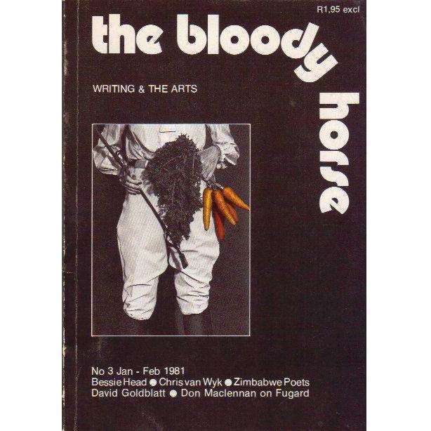 The Bloody Horse: (No 3 Jan - Feb 1981) Writing & the Arts | Editor: Patrick Cullinan