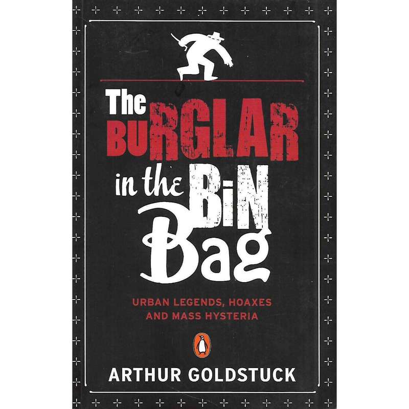 The Burglar in the Bin Bag: Urban Legends, Hoaxes and Mass Hysteria (Inscribed by Author) | Arthu...