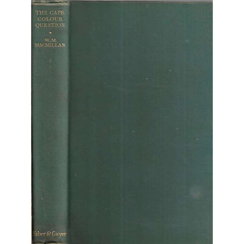 The Cape Colour Question: A Historical Survey (First Edition, 1927) | W. M. Macmillan