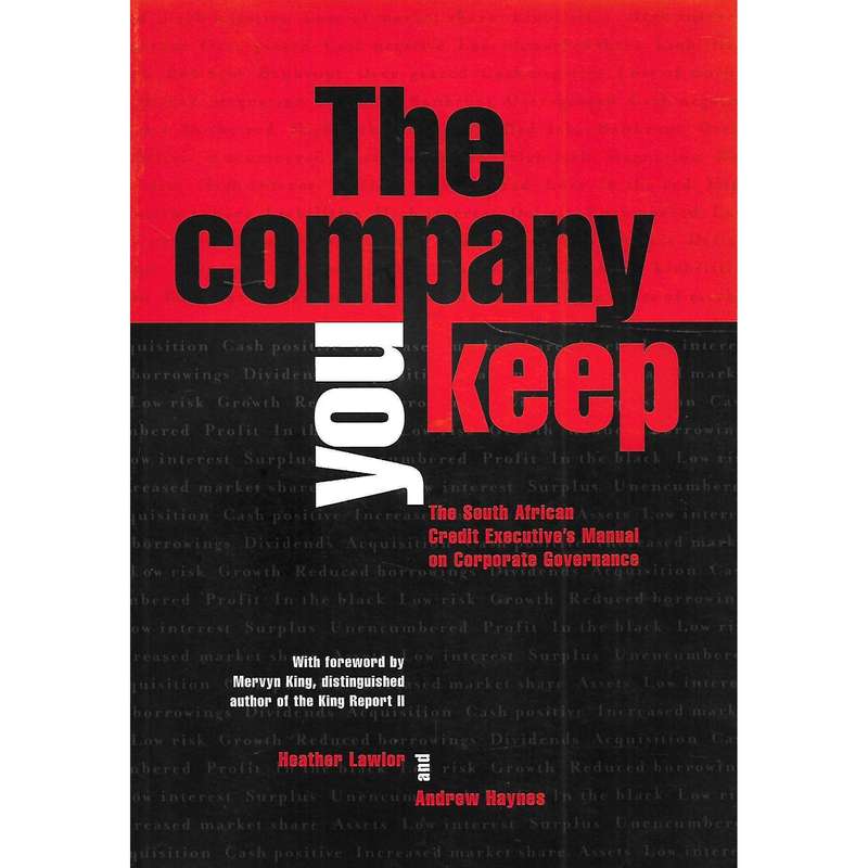The Company You Keep: The South African Credit Executive's Manual on Corporate Governance | Heath...