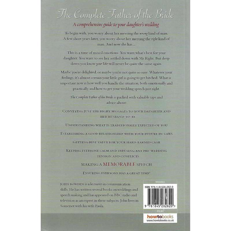 The Complete Father of the Bride: A Comprehensive Guide to your Daughter's Wedding | John Bowden