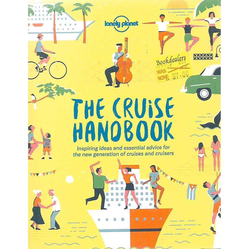 The Cruise Handbook: Inspiring Ideas and Essential Advice for the New Generation of Cruises and C...