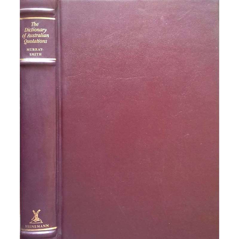 The Dictionary of Australian Quotations (Limited Collector's Edition, Signed by Editor) | Stephen...