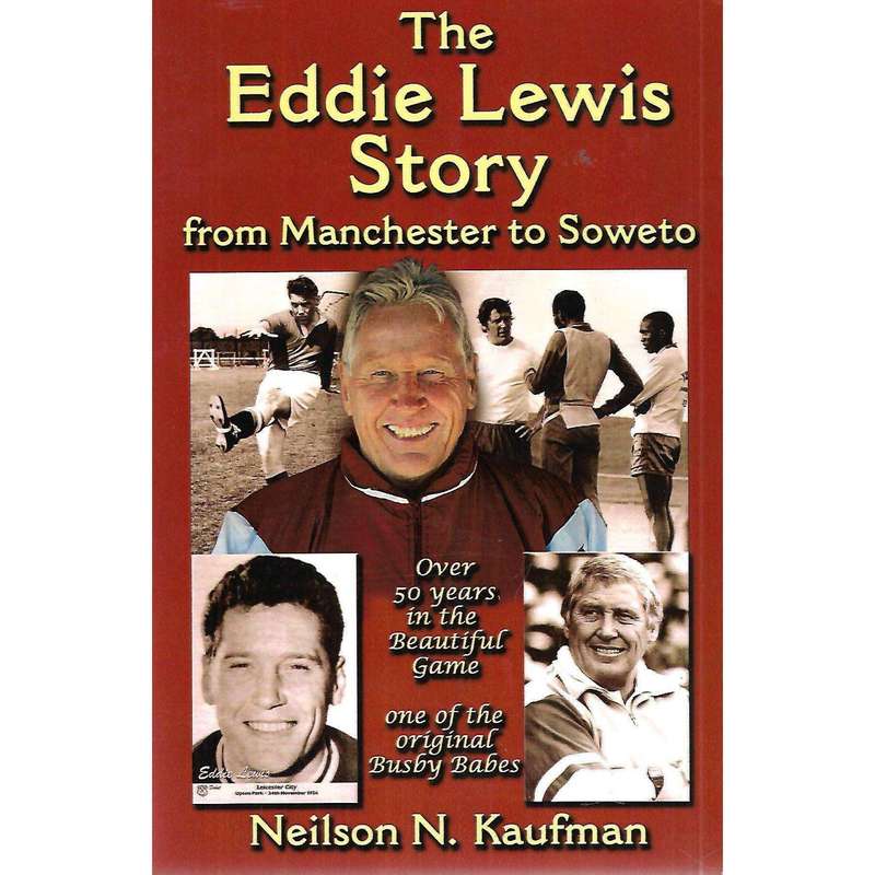 The Eddie Lewis Story: From Manchester to Soweto (Inscribed by Author) | Eddie Lewis & Neilson N....