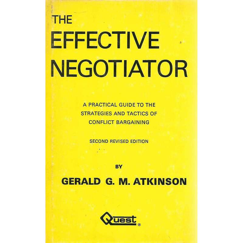 The Effective Negotiator: A Practical Guide to the Strategies and Tactics of Conflict Bargaining ...