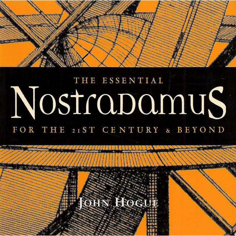 The Essential Nostradamus for the 21st Century & Beyond | John Hogue