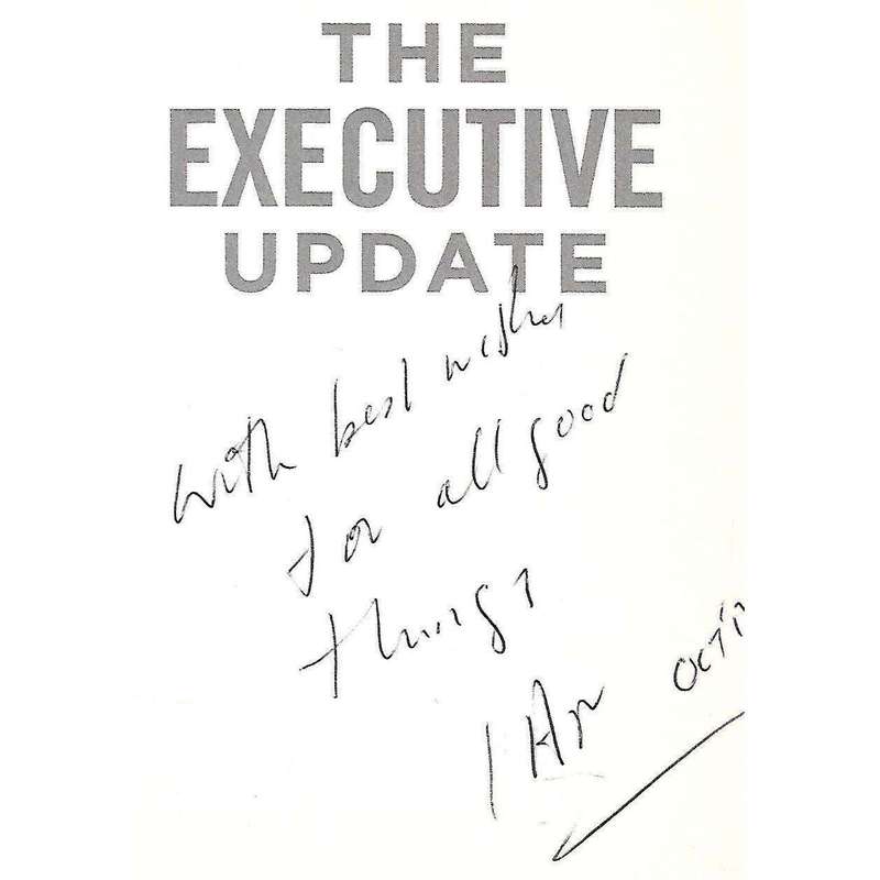 The Executive Update: The Latest Business Ideas Distilled Into One Practical Guide (Inscribed by ...