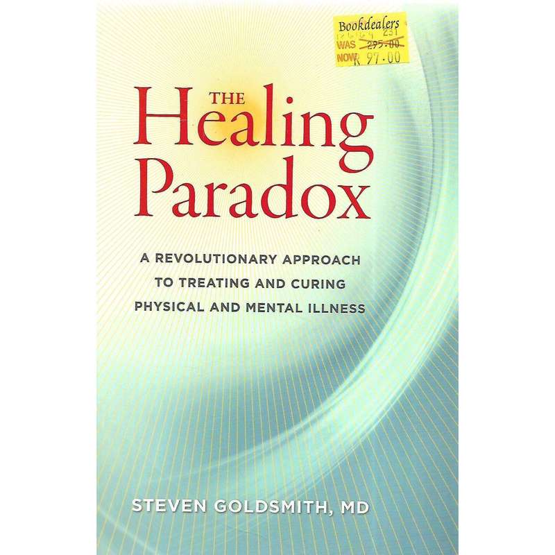 The Healing Paradox: A Revolutionary Approach to Treating and Curing Physical and Mental Illness ...