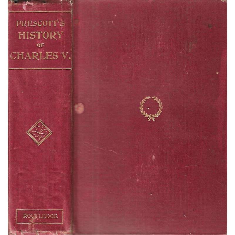 The History of the Reign of the Emperor Charles the Fifth | William Robertson & William H. Prescott