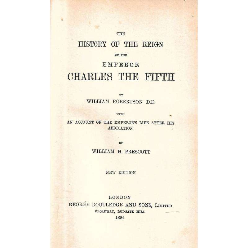 The History of the Reign of the Emperor Charles the Fifth | William Robertson & William H. Prescott