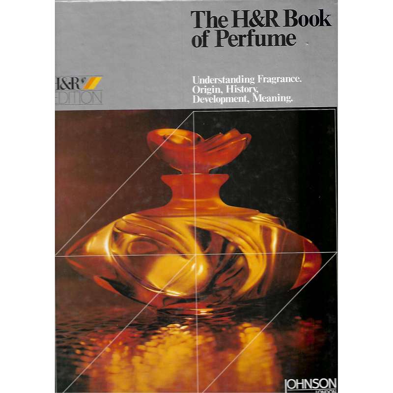 The H&R Book of Perfume: Understanding Fragrance, Origin, History, Development, Meaning | Julia M...