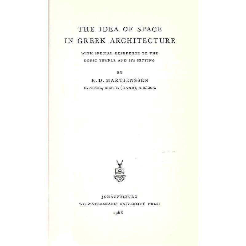 The Idea of Space in Greek Architecture, With Special Reference to the Doric Temple and its Setti...