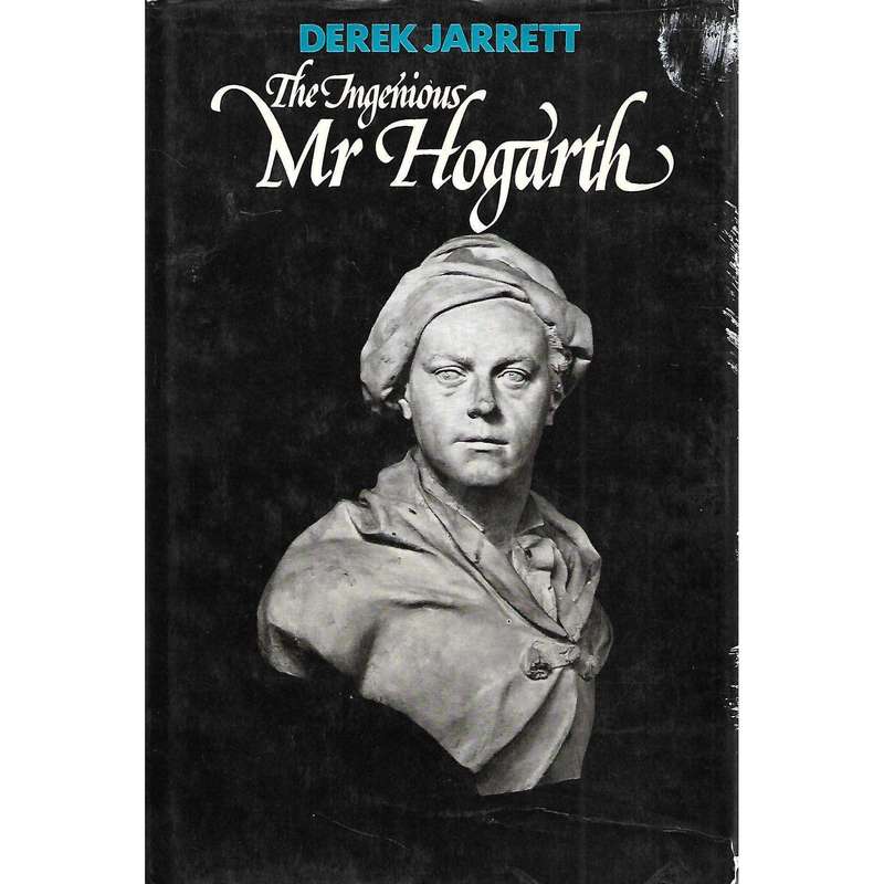 The Ingenious Mr Hogarth | Derek Jarrett