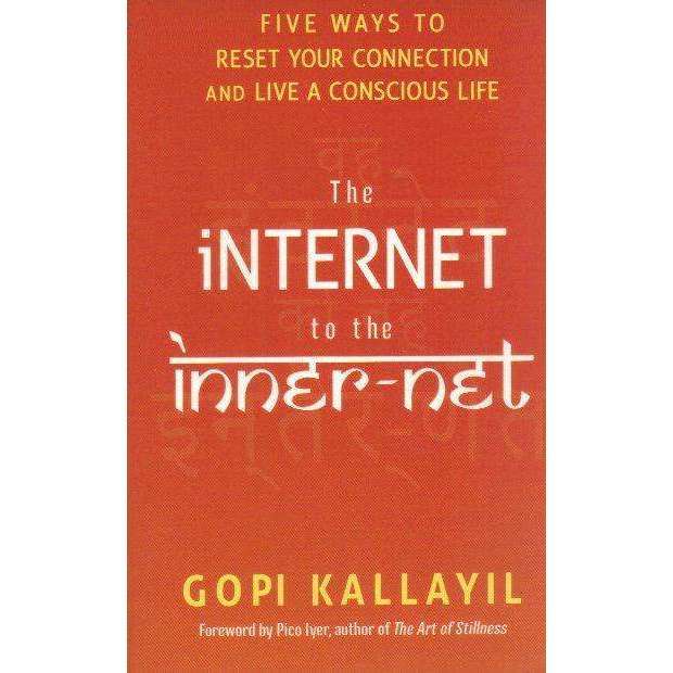The Internet to the Inner-Net: Five Ways to Reset Your Connection and Live a Conscious Life | Gop...