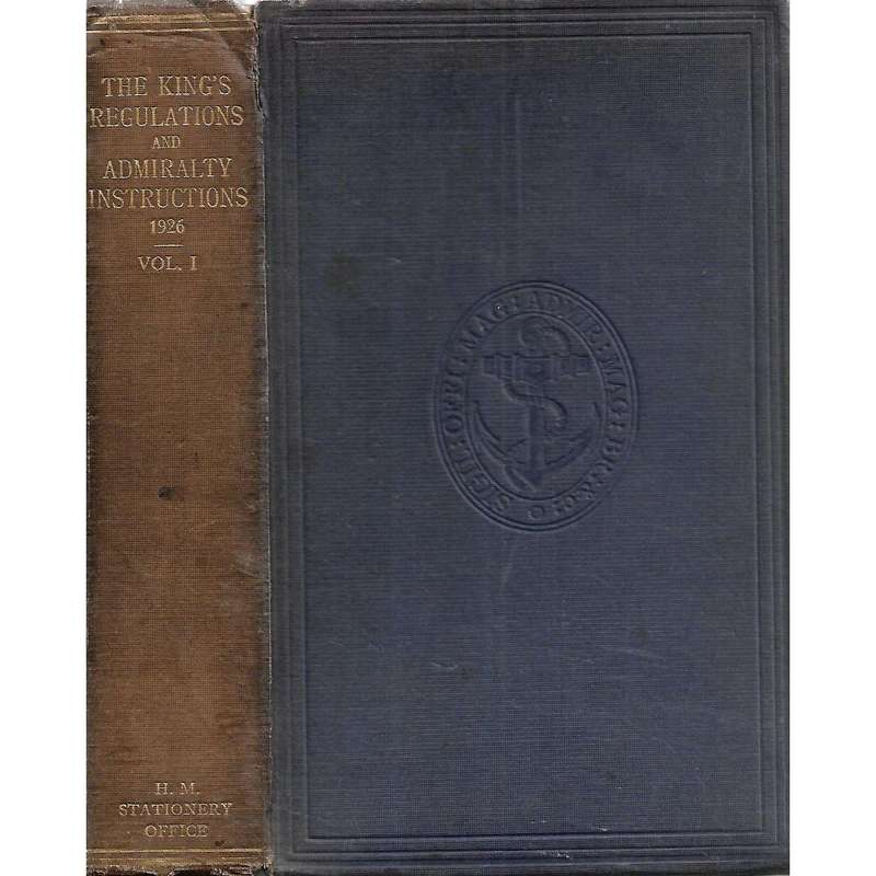 The King's Regulations and Admiralty Instructions for the Government of His Majesty's Naval Servi...