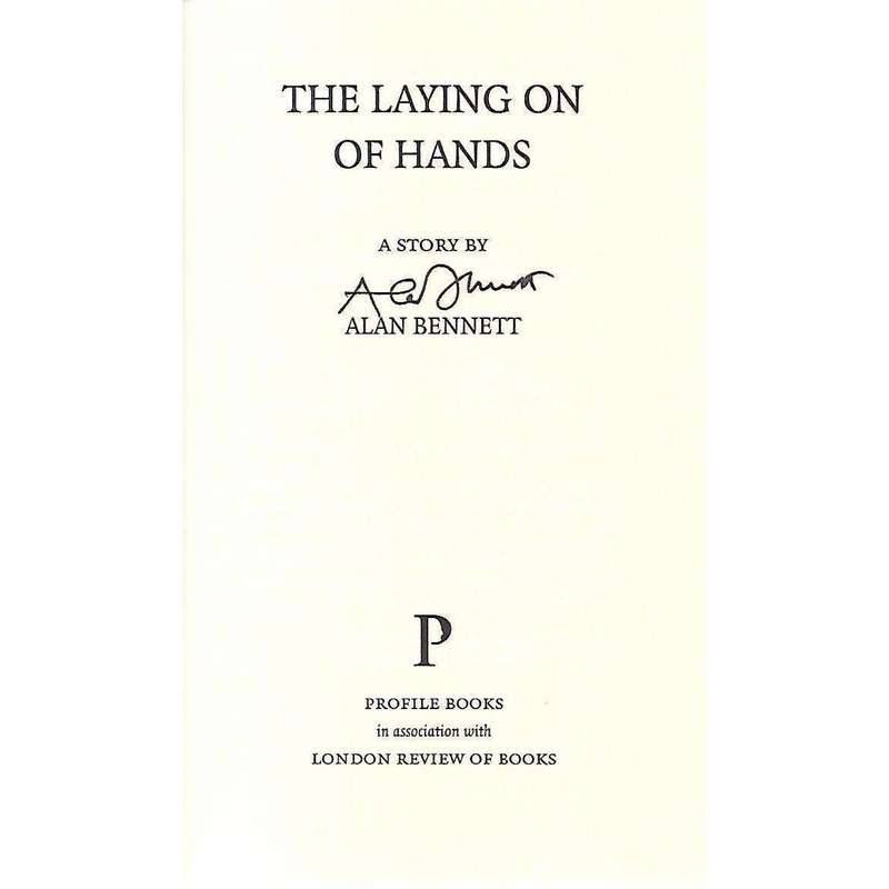 The Laying On of Hands: A Story (First Edition, Signed by Author) | Alan Bennett