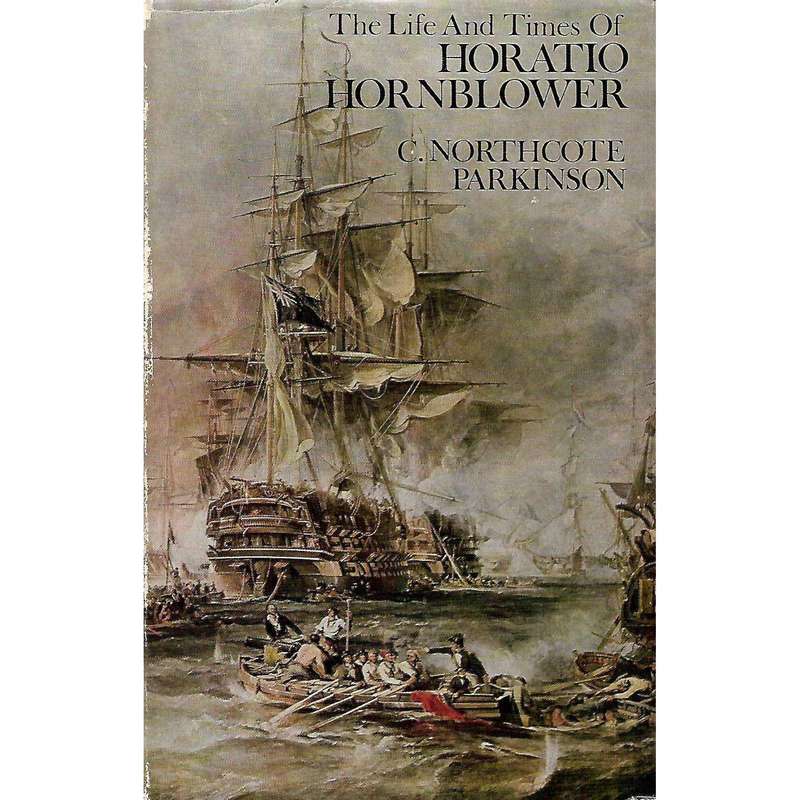 The Life and Times of Horatio Hornblower | C. Northcote Parkinson