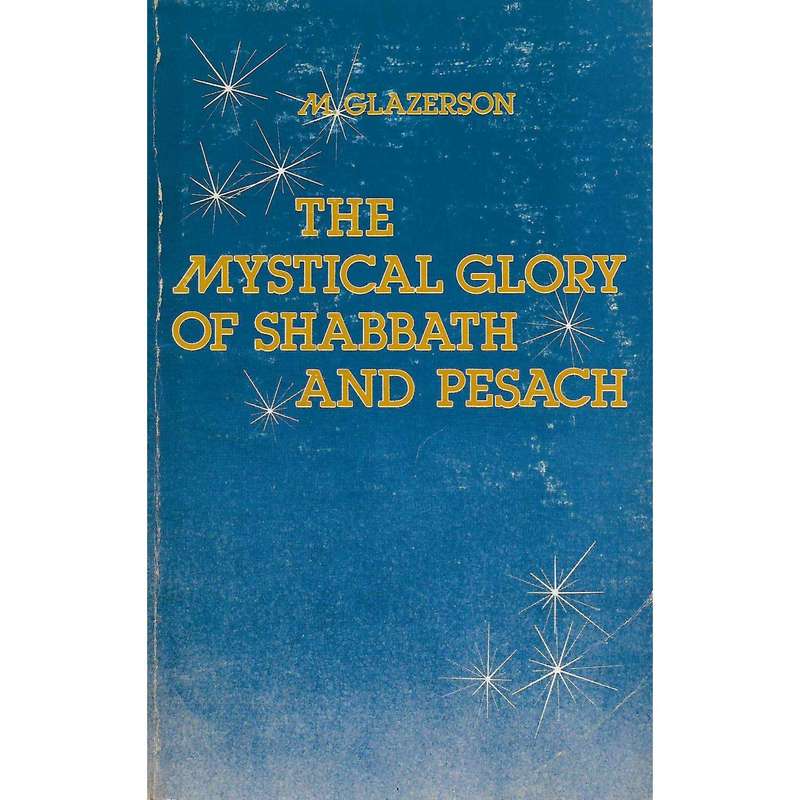 The Mystical Glory of Shabbath and Pesach (Inscribed by Author) | M. Glazerson