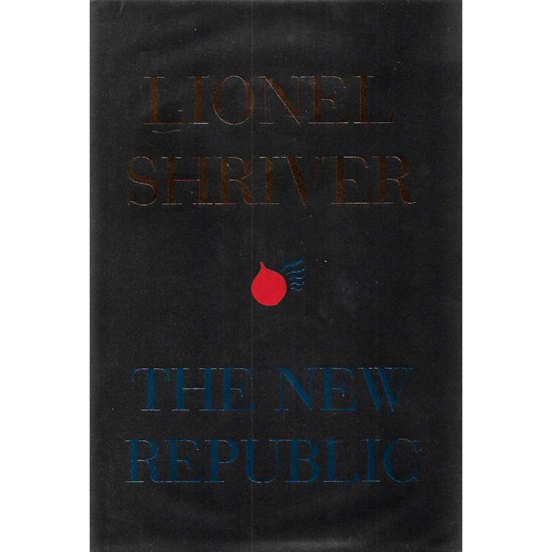 The New Republic (Signed by Author) | Lionel Shriver