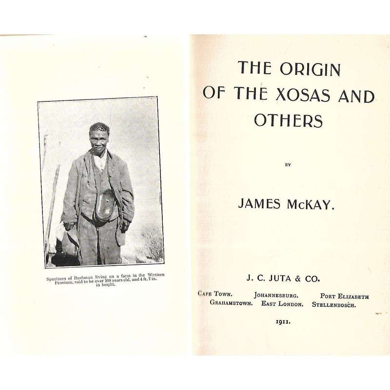 The Origin of the Xosas & Others (First Edition 1911) | James McKay