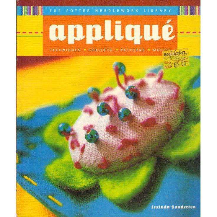 The Potter Needlework Library: Applique (Techniques, Projects, Patterns, Motifs) | Lucinda Ganderton