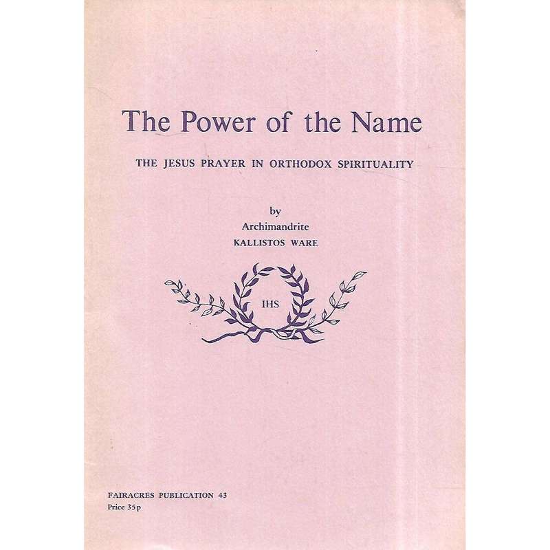 The Power of the Name: The Jesus Prayer in Orthodox Spirituality | Archimandrite Kallistos Ware