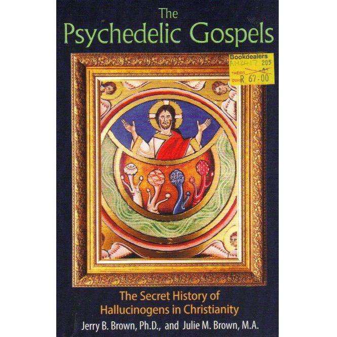 The Psychedelic Gospels: The Secret History of Hallucinogens in Christianity | Jerry B. Brown, Ju...