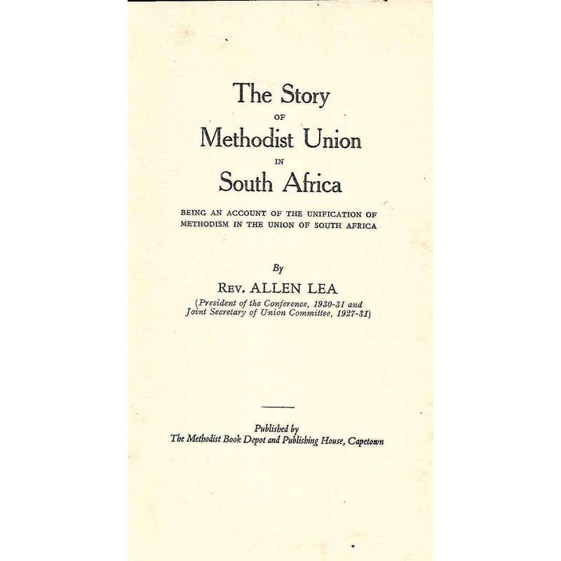 The Story of Methodist Union in South Africa (Inscribed by Author) | Rev. Allen Lea