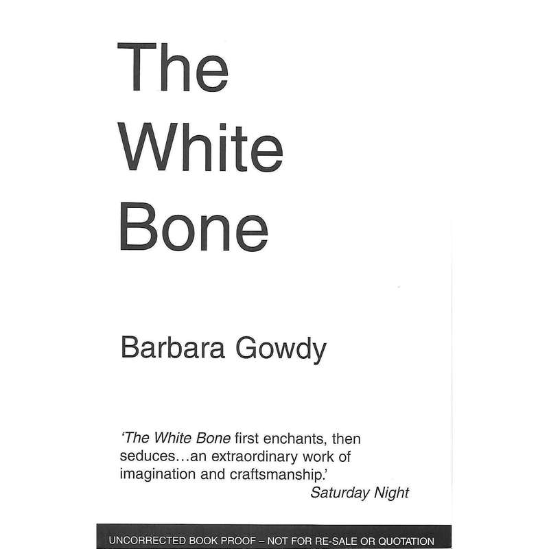The White Bone (Uncorrected Proof Copy) | Barbara Gowdy