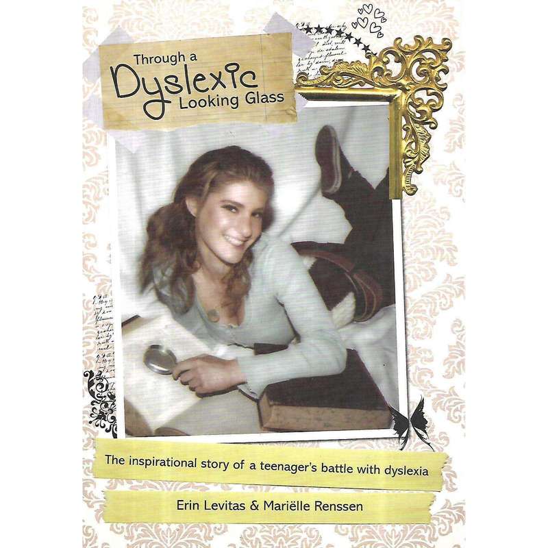Through a Dyslexic Looking Glass: The Inspirational Story of a Teenager's Battle with Dyslexia | ...